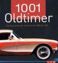 1001 Oldtimer. Die berhmtesten Modelle von 1885 bis 1975