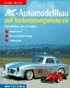 RC- Automodellbau mit Verbrennungsmotoren - Vom Oldtimer bis zur Formel 1 - Bautechnik, Motorenbehandlung, Fahrpraxis