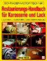 Restaurierungs-Handbuch fr Karosserie und Lack. Oldtimer, Youngtimer, Liebhaberfahrzeuge